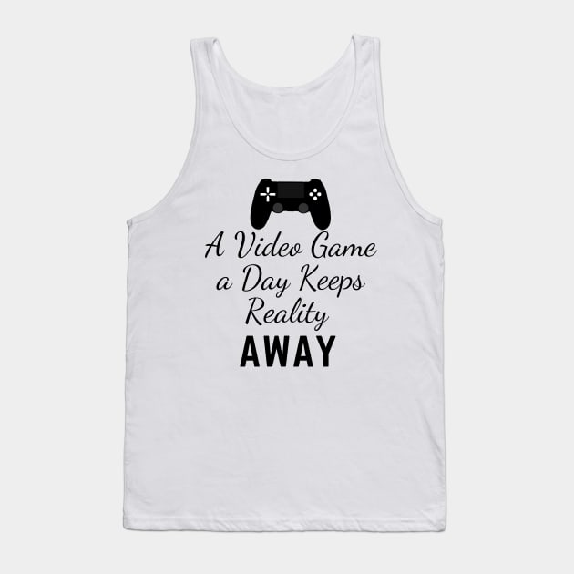Funny gaming tee A Video Game A Day Keeps Reality Away Tank Top by Gamers World Store